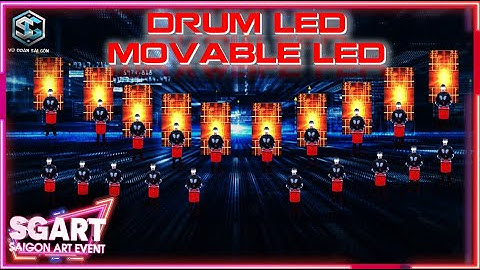 KICK OFF SCB 2022 - DRUM LED - MÀN HÌNH LED DI ĐỘNG - MOVABLE LED - VŨ ĐOÀN SÀI GÒN - SG ART EVENT