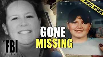 Gone Missing | DOUBLE EPISODE | The FBI Files