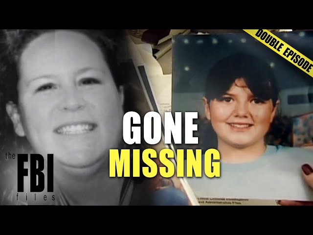 Gone Missing | DOUBLE EPISODE | The FBI Files class=