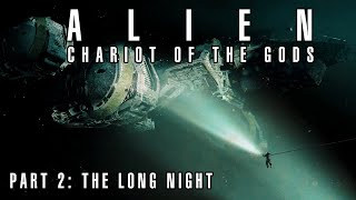Alien: Chariot of the Gods, Part 2 The Long Night (TTRPG Actual Play)