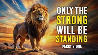 Only The STRONG Will Be STANDING | Perry Stone