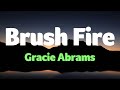 Gracie Abrams - Brush Fire (Lyrics)