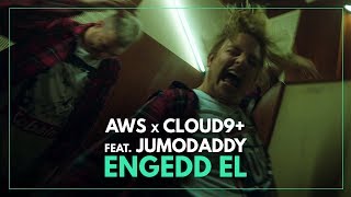 Video thumbnail of "AWS X Cloud 9+ feat. JumoDaddy - Engedd el"