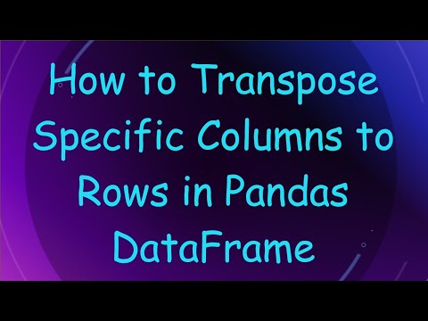 How to Transpose Specific Columns to Rows in Pandas DataFrame