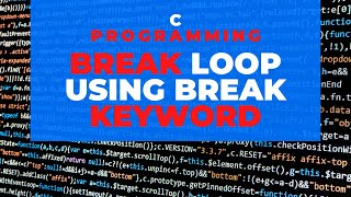 C Programming How to break loop using Break Keyword