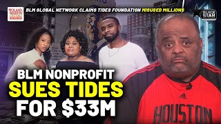 BLM Global Network Foundation SUES Tides Foundation For FRAUD, WITHHOLDING $33M+ In Donations