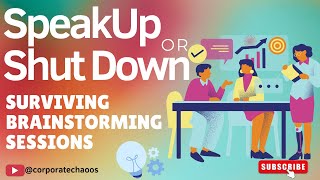 Speak Up or Shut Down: Surviving Brainstorming Sessions