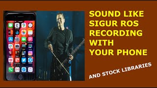 How to sound like Sigur Ros recording with your phone | Logic Pro Tutorial