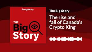 The rise and fall of Canada's Crypto King | The Big Story