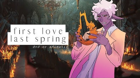 first love / last spring • d&d oc animatic