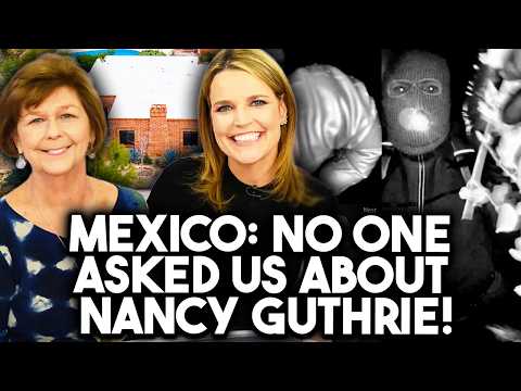 Nancy Guthrie Mystery: Mexican Authorities Fire Back | Nancy Guthrie Missing Day 19