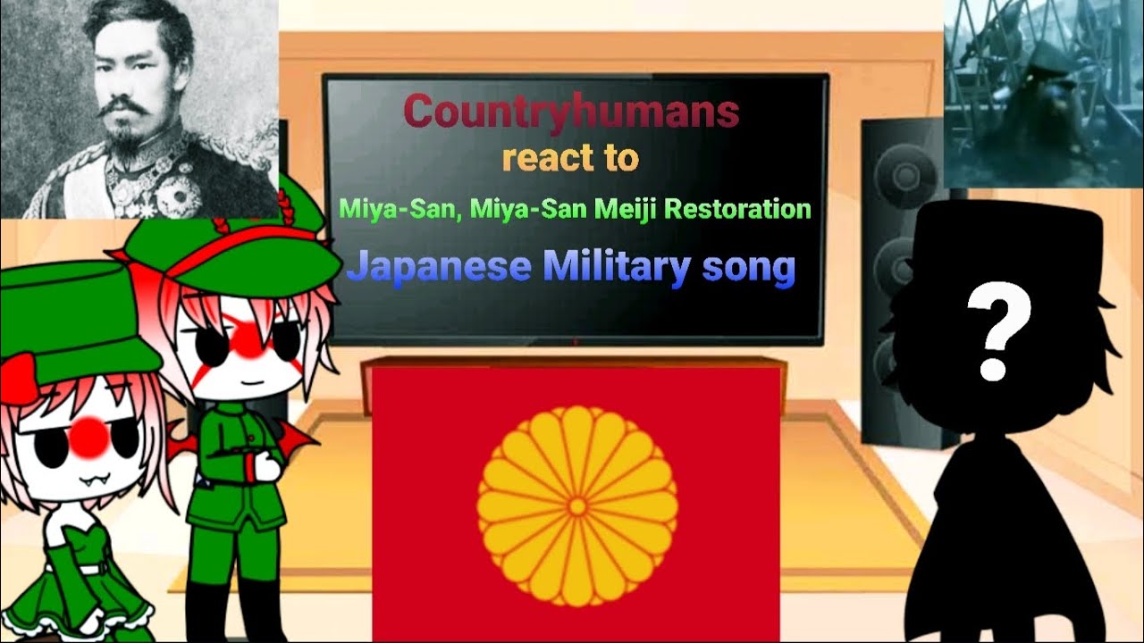Countryhumans react to Miya-San, Miya-San Meiji Restoration Japanese Military song(April Fool's Day)