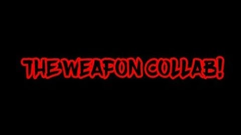 Weapon collab