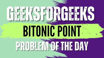 Bitonic Point | GeeksForGeeks POTD💚🖤 | Solution👇🏻🔗 #coding #gfg #potd #geeksforgeeks #subscribe