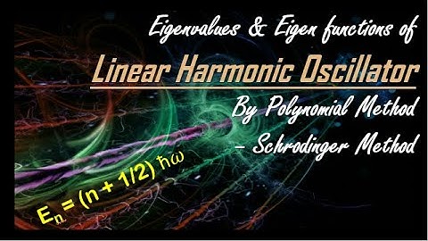 3.Linear Harmonic Oscillator Problem - Eigenvalues & Eigenfunctions by Schrodinger Method-Every Step
