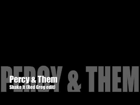Percy & Them - Shake It (Red Greg Edit)