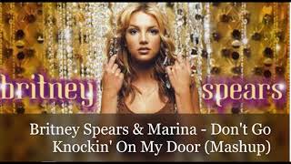 Britney Spears & MARINA  - Don't Go Knockin' On My Door (Mashup)