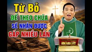 Từ Bỏ Đế Theo Chúa Không Phải Là Mất, Mà Là Được Gấp NHiều Lần . CHA NGUYỄN SANG GIẢNG