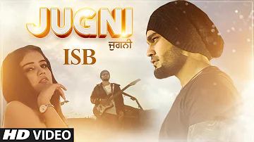 New Punjabi Songs 2019 | Jugni: ISB (Full Song) San J Saini | Latest Punjabi Songs 2019