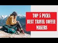 Best Travel Coffee Makers (Portable / Camping Coffee Makers)