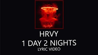 HRVY - 1 Day 2 Nights (Lyric Video)