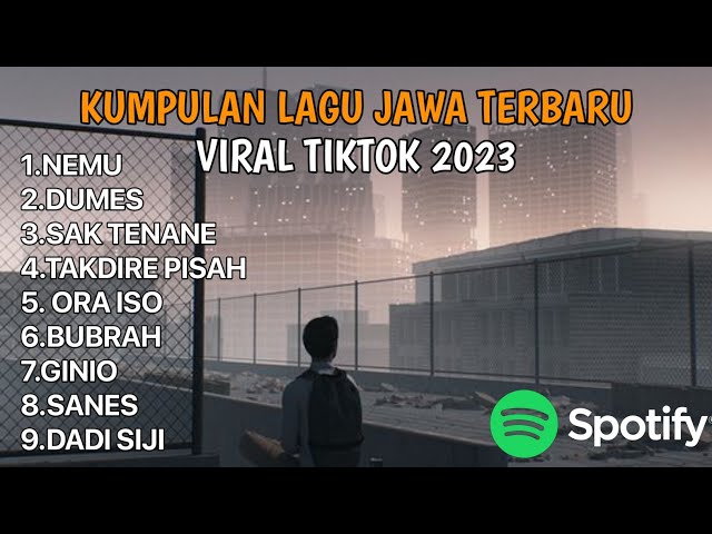 KUMPULAN LAGU JAWA TERBARU VIRAL TIKTOK 2023.NEMEN, DUMES, SAK TENANE. class=