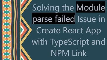 Solving the Module parse failed Issue in Create React App with TypeScript and NPM Link