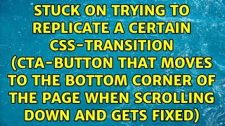 Stuck on trying to replicate a certain CSS-Transition (CTA-Button that moves to the bottom...