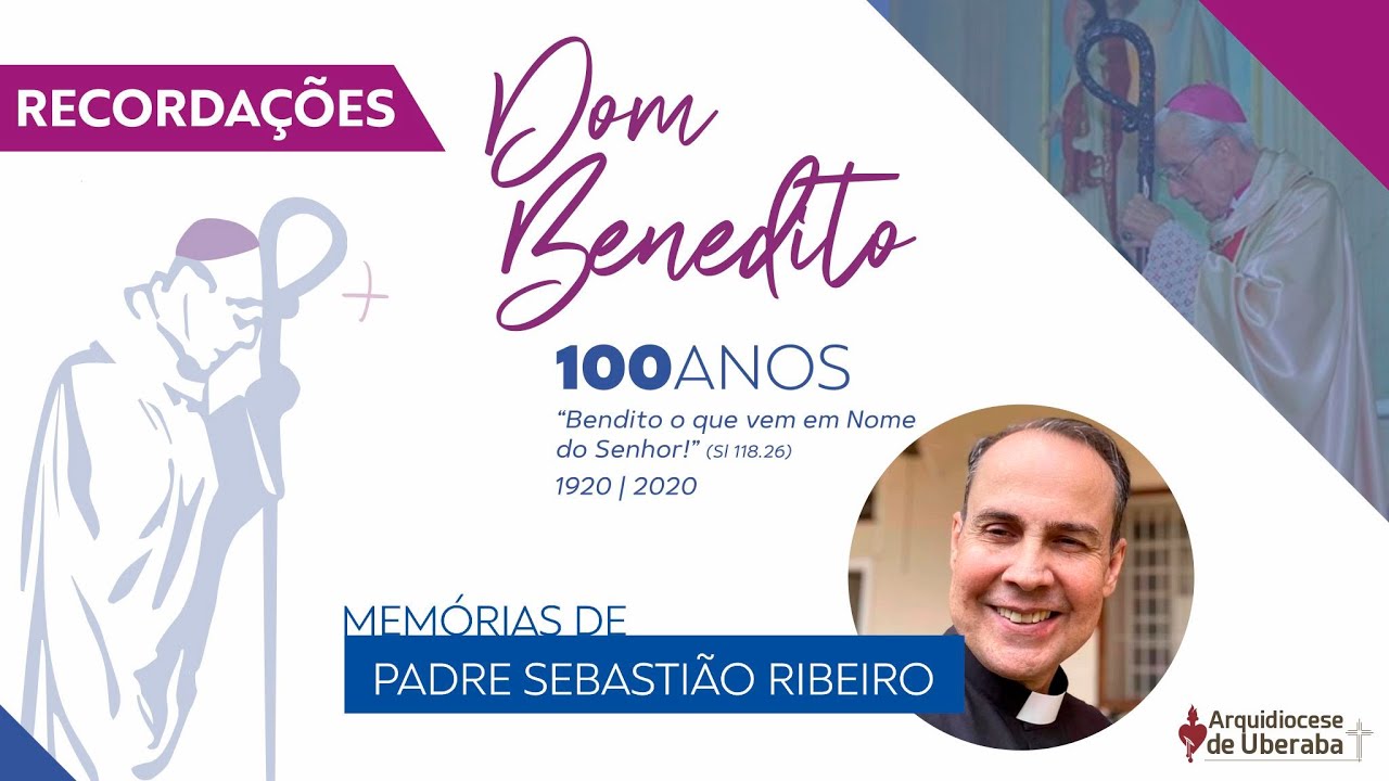 Recordações | Centenário Dom Benedito | Padre Sebastião Ribeiro