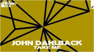 John Dahlback - Take Me (Extended Mix) [Reactor, Vol. 1]