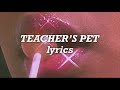 Melanie Martinez - Teacher’s Pet (Lyrics)