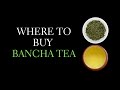 How and where to buy bancha tea