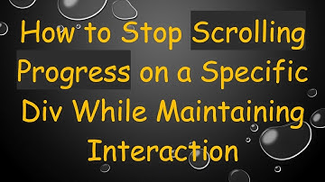 How to Stop Scrolling Progress on a Specific Div While Maintaining Interaction