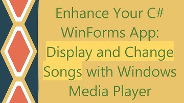 Enhance Your C# WinForms App: Display and Change Songs with Windows Media Player