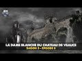 S03 - EP06 : Rencontre avec la Dame Blanche du CHÂTEAU DE VEAUCE | Chasseur de Fantômes (enquête)