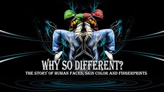 Why Do We Look Different? | The Story of Human Faces, Skin Color and Fingerprints