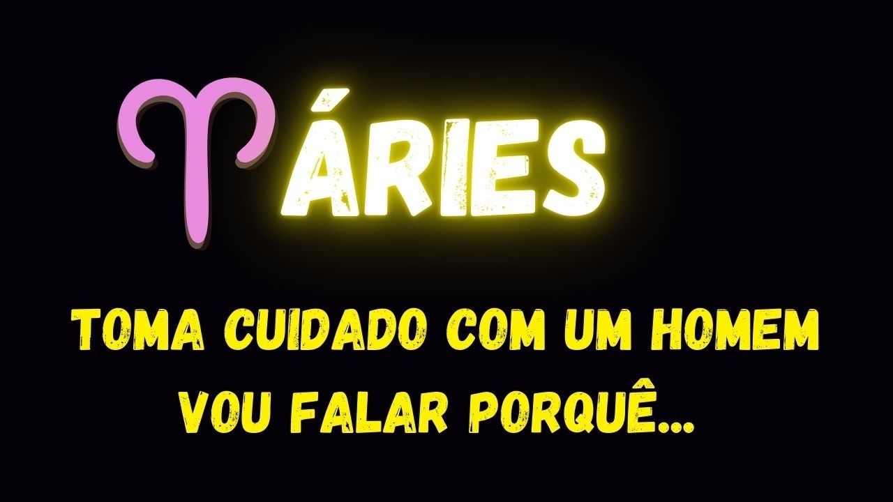 ♈️ÁRIES🧐TOMA CUIDADO COM UM HOMEM, VOU FALAR PORQUÊ...