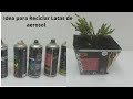 Reciclar Latas de aerosol || Manualidades Recicladas ||  rcpe channel