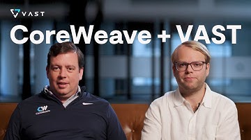 CoreWeave + VAST | Building the Data Foundation for a Next Generation Public Cloud