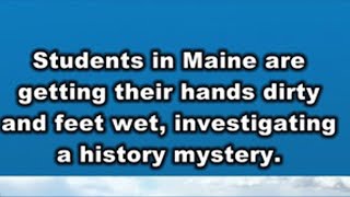 High school students in Maine work to unravel a shipwreck mystery as part of an archaeology class