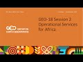 GEO-18 Session 2 recording: Operational Services for Africa
