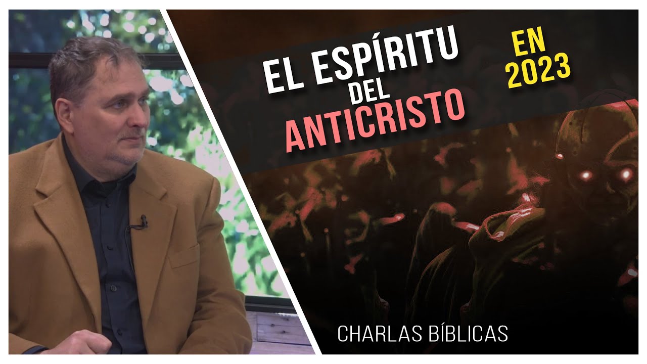 El espíritu del Anticristo // Charlas Bíblicas