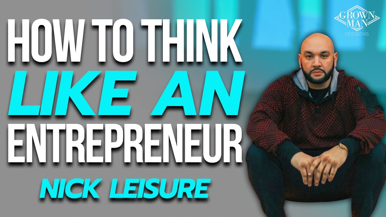 Think Like An Entrepreneur | Nick Leisure | Ep. 17