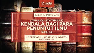 Ikhlas (Kendala Bagi Para Penuntut Ilmu) #12