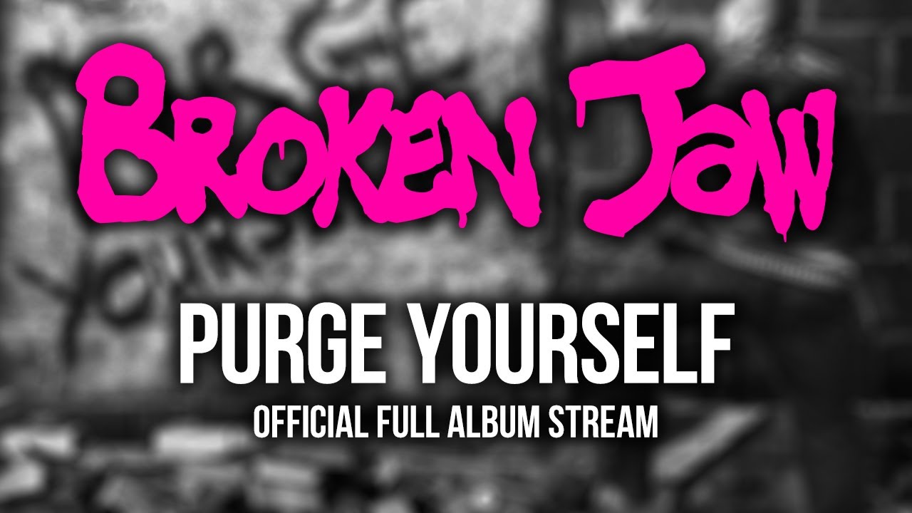 BROKEN JAW "Purge Yourself" FULL ALBUM YouTube