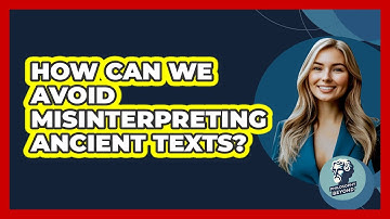 How Can We Avoid Misinterpreting Ancient Texts? - Philosophy Beyond