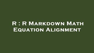 R : R Markdown Math Equation Alignment
