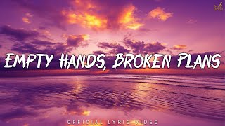 Empty Hands, Broken Plans (Official Lyrical Video) | Ever Lyrical | Heartbreak English Song