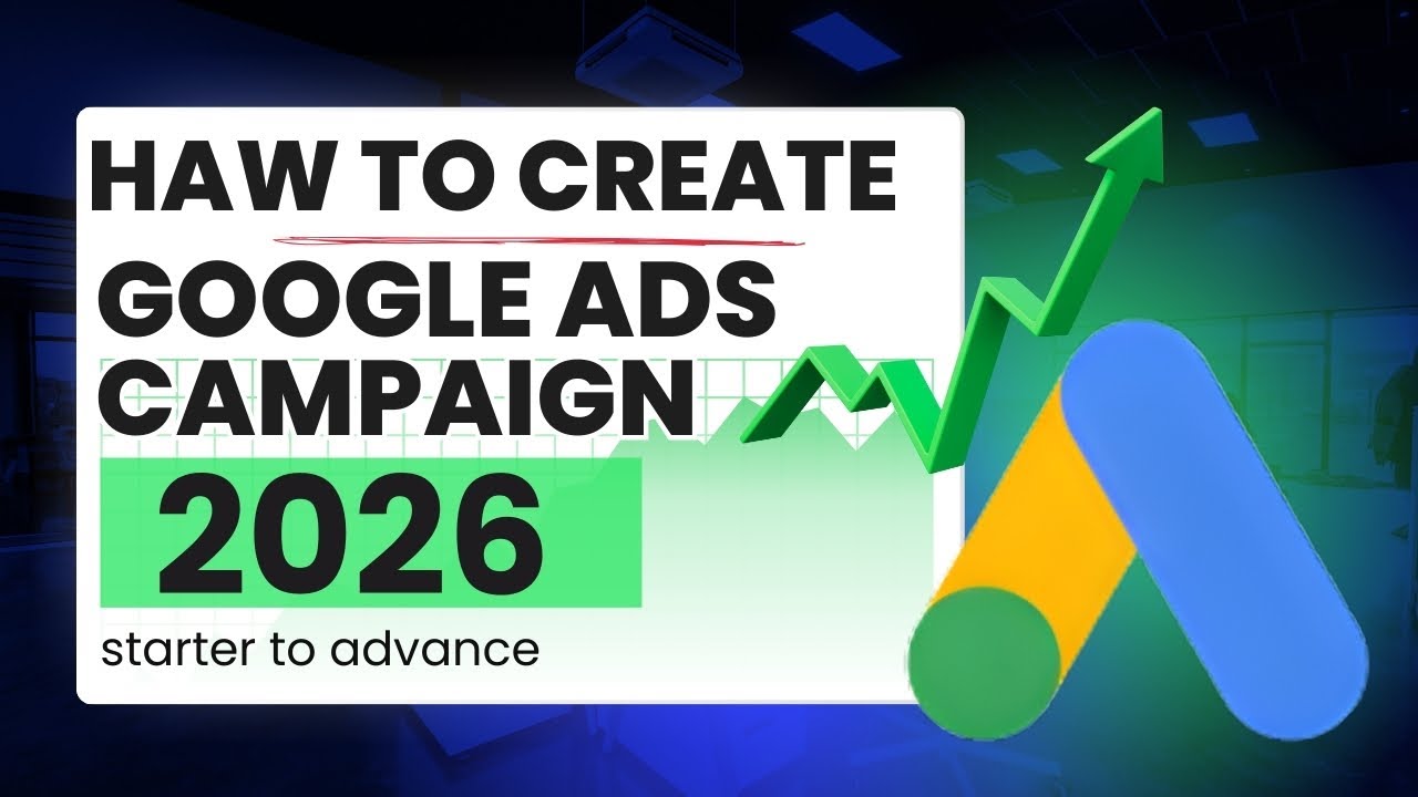 Google Ads Tutorial for Beginners 2026 | How to Create Campaigns ...