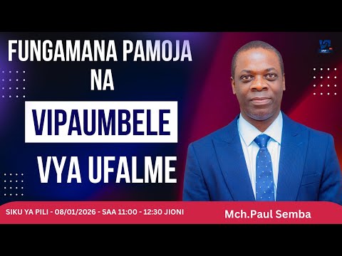 SIKU YA PILI 10 FUNGAMANA PAMOJA NA VIPAUMBELE VYA UFALME MCH PAUL SEMBA 08 01 2026 